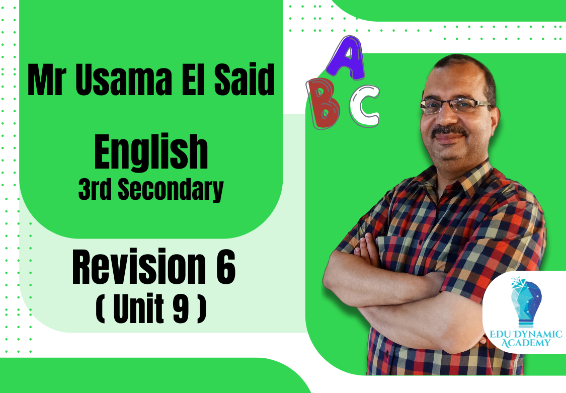 Mr. Usama El Said | 3rd Secondary | Revision 6 ( Unit 9 )